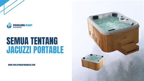 Jacuzzi Portable Pengertian Keuntungan Dan Cara Merawat