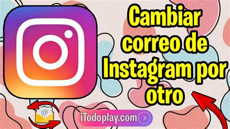 Como Cambiar Correo De Instagram 2023 Catalog Library