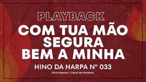 TUA MÃO SEGURA BEM A MINHA HINO DA HARPA Nº 033 PLAYBACK