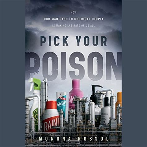 Pick Your Poison How Our Mad Dash To Chemical Utopia Is