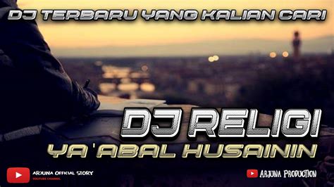 Dj Religi Terbaru Ya Abal Hasanain Spesial Lebaran Youtube