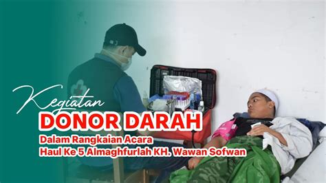 KEGIATAN DONOR DARAH BERSAMA PMI KAB SUKABUMI DI HAUL KE 5 ALM KH