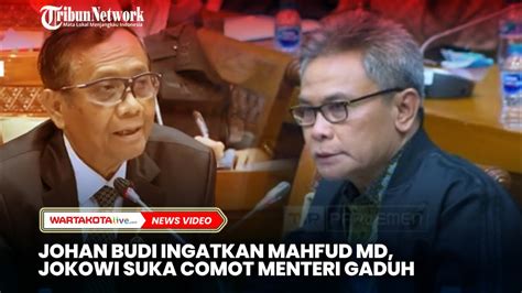 Johan Budi Ingatkan Mahfud MD Jokowi Suka Copot Menteri Gaduh YouTube