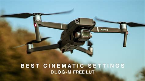 Dji Mavic Pro Best Cinematic Settings H Dlog M Free Lut