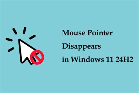 Mouse Pointer Disappears In Windows 11 24H2 Simple Fixes