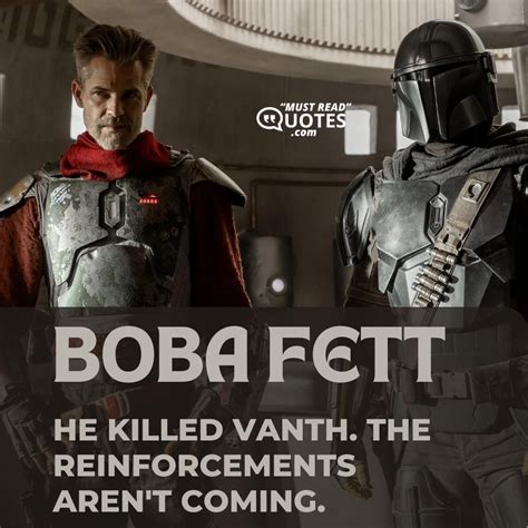 Quote by Boba Fett: "He killed Vanth. The reinforcements ..."