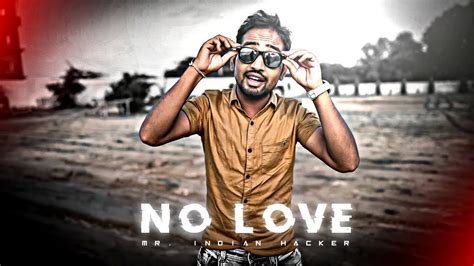 MR INDIAN HACKER NO LOVE EDIT Dilraj Singh Rawat Edit Shubh Song