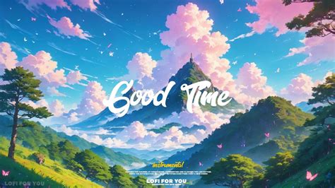 เพลงกลอมนอน Good Time Lofi For You Deep focus Study Work