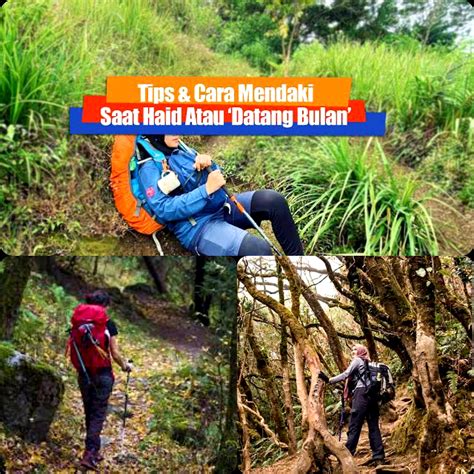 Siapa Bilang Saat Haid Tidak Boleh Mendaki Gunung Ini Tips Aman