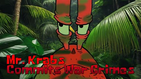 Mr Krabs Commits War Crimes Youtube