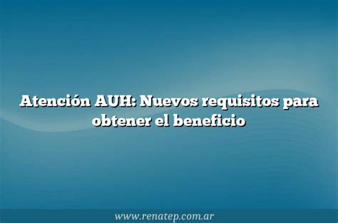 ᐈ Atención AUH Nuevos requisitos para obtener el beneficio Info