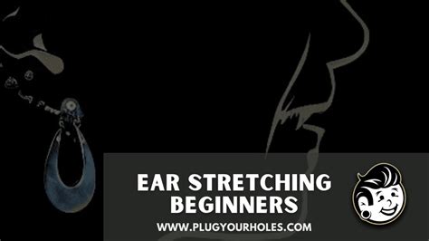 Beginning Ear Stretching and Start Gauging Ears – PlugYourHoles.com