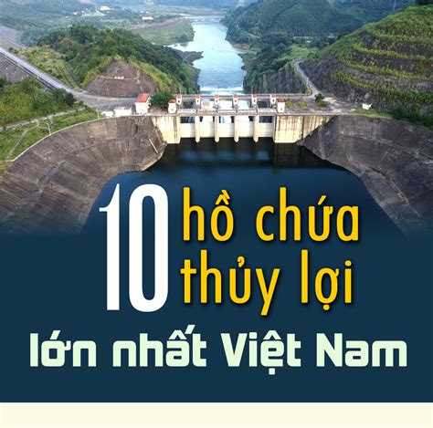 10 Hồ Chứa Thủy Lợi Lớn Nhất Việt Nam