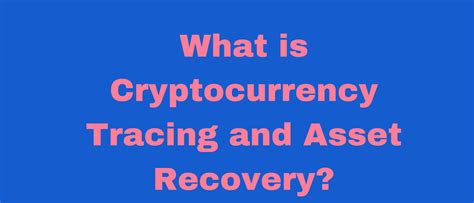 What Is Cryptocurrency Tracing And Asset Recovery Legalbyte