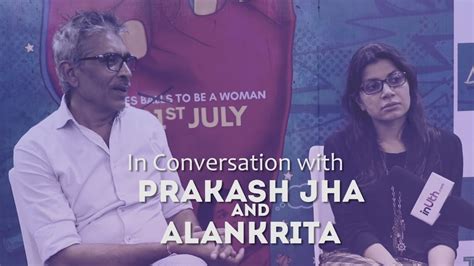 Interview Prakash Jha And Alankrita Shrivastava Youtube