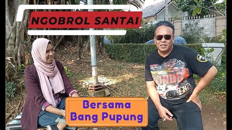 NGOBROL SANTAI S1 Mengenal Lebih Dekat Sosok Bang Pupung KETUA DPD