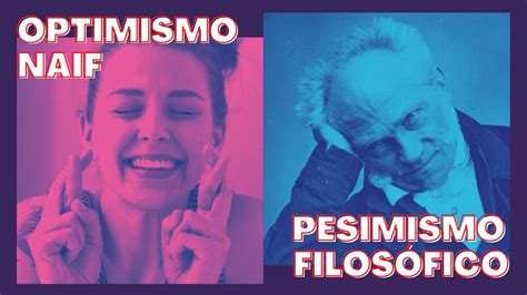 Pesimismo Filos Fico Y Optimismo Naif Extracto Youtube