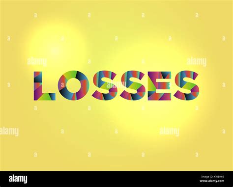 The Word Losses Written In Colorful Fragmented Word Art On A Vibrant