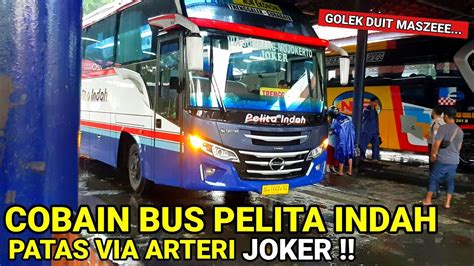 Trip Bus Pelita Indah Terbaru By Po Harapan Jaya Naik Bus Patas Via