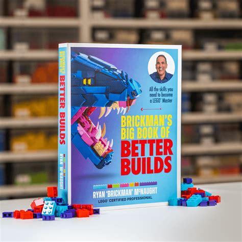 BRICKMAN S BIG BOOK OF BETTER BUILDS Brick It Magazine