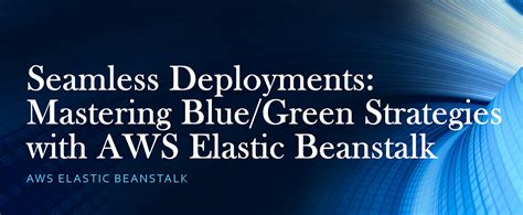 This Article Gives Detailed Guide To Configure 🔵 🟢 Deployments Using Aws Elastic Beanstalk By