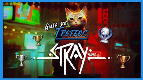 Gu A De Trofeos Stray Ps Y Ps C Mo Conseguirlos Todos F Cil Y R Pido