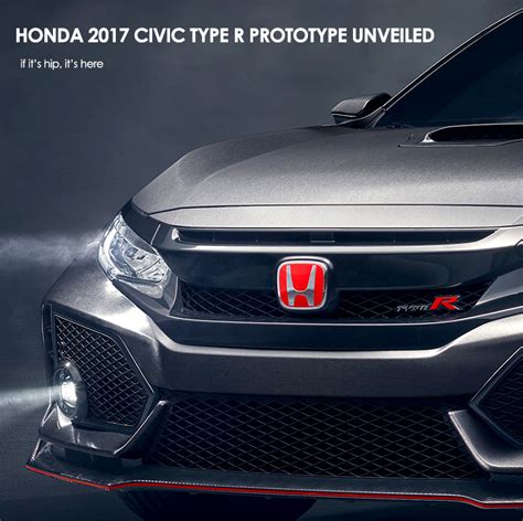 Honda 2017 Civic Type R Prototype Unveiled And Well Wow If It S Hip It S Here