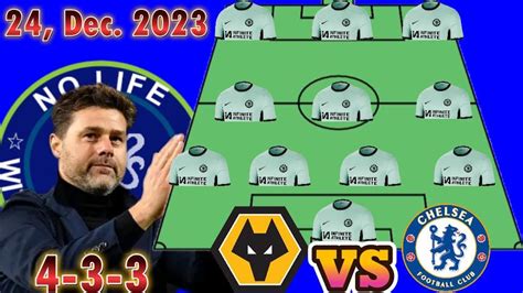 Enzo Out Best Chelsea 4 3 3 Potential Starting Lineup Vs Wolves In