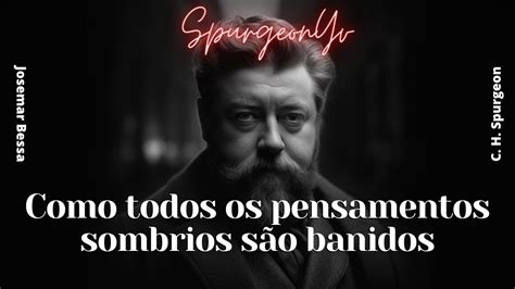 Como Todos Os Pensamentos Sombrios S O Banidos C H Spurgeon