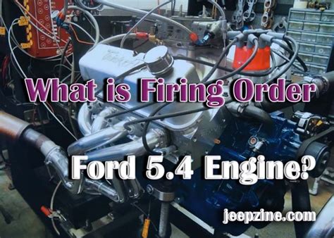 What Is Firing Order Ford 5 4 Engine Jeepzine