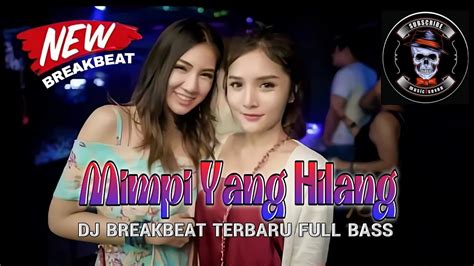 Dj Mimpi Yang Hilang Dj Breakbeat Terbaru Full Bass Youtube