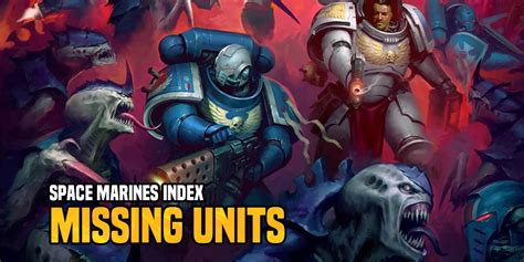 Warhammer 40k Missing Units From The Space Marine Index Bell Of Lost