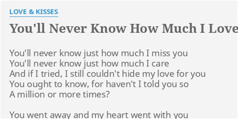 Youll Never Know How Much I Love You Lyrics By Love And Kisses Youll