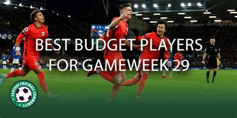 Best Budget Players For Gameweek 29 Fantasy Football Community