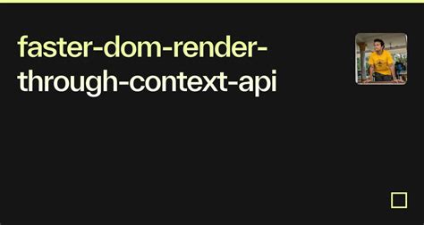 Faster Dom Render Through Context Api Codesandbox