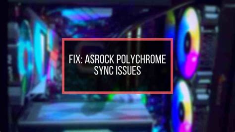 Fix ASRock Polychrome RGB Not Working [4 Tested Methods]