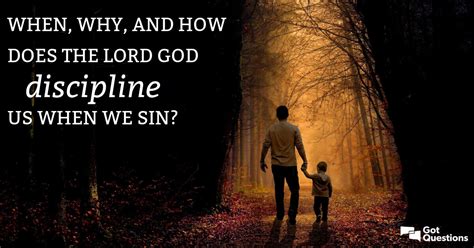 When How And Why Does The Lord God Discipline Us When We Sin