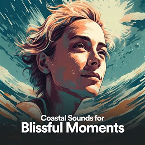 Coastal Sounds For Blissful Moments By Sleep Waves Ocean Waves