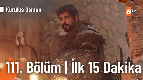 Kuruluş Osman 111 Bölüm İlk 15 Dakika YouTube