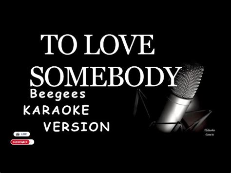 To Love Somebody Karaoke Version Beegees YouTube