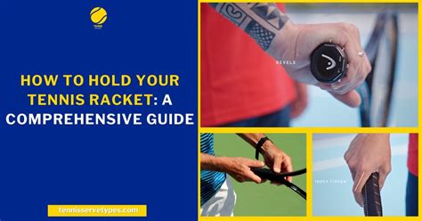 How To Hold Your Tennis Racket A Comprehensive Guide Tennis Serve Types