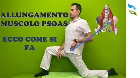 Allungamento Muscolo Psoas Test E Tre Tecniche Youtube