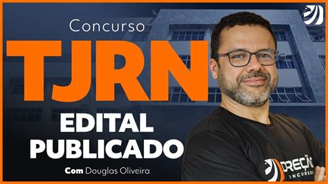 Concurso Tj Rn An Lise Do Edital Publicado Douglas