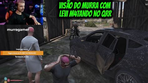 Vis O Do Murra Levi M Tando No Qrr Youtube