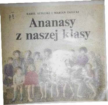 Ananasy Z Naszej Klasy Karol Szpalski Oficjalne