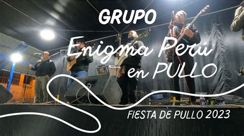 Grupo Enigma Per En La Fiesta Patronal De Pullo Fiestas En