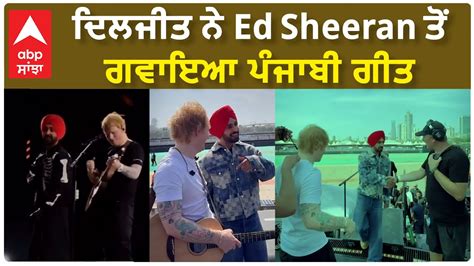 Ed Sheeran Singing Punjabi Song With Diljit Dosanjh In Mumbai Diljit