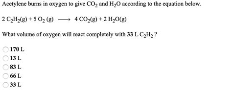 Solved Acetylene Burns In Oxygen To Give Co2 And H2o