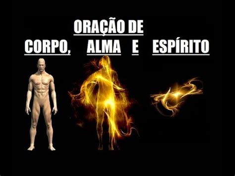 ORAÇÃO DE CORPO ALMA E ESPÍRITO YouTube