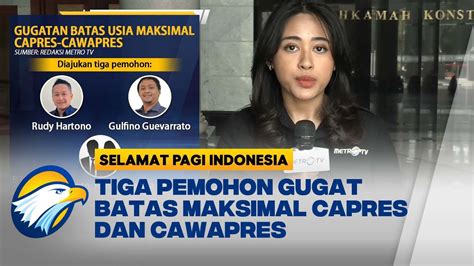 Hari Ini Mk Gelar Sidang Gugatan Batas Maksimal Capres Cawapres Youtube